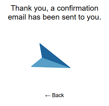 Thank you, a confirmation email has been sent to you.